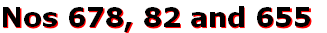 Nos 678, 82 and 655